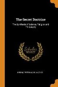 The Secret Doctrine: The Synthesis of Science, Religion and Philosophy als Taschenbuch
