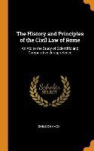The History and Principles of the Civil Law of Rome: An Aid to the Study of Scientific and Comparative Jurisprudence als Buch (gebunden)