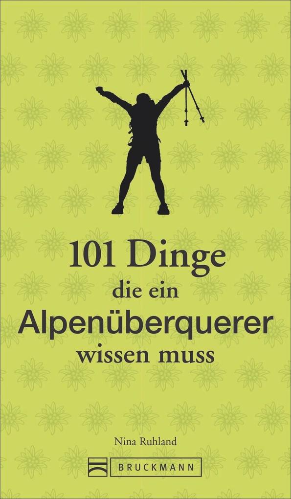 Produktbild: 101 Dinge, die ein Alpenüberquerer wissen muss | Nina Ruhland