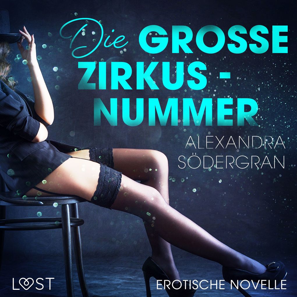 Produktbild: Die große Zirkusnummer - Erotische Novelle | Alexandra Södergran