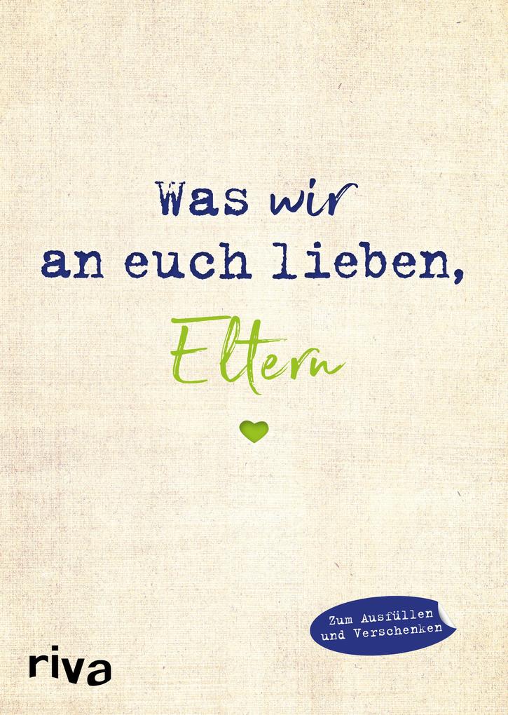 Produktbild: Was wir an euch lieben, Eltern | Alexandra Reinwarth