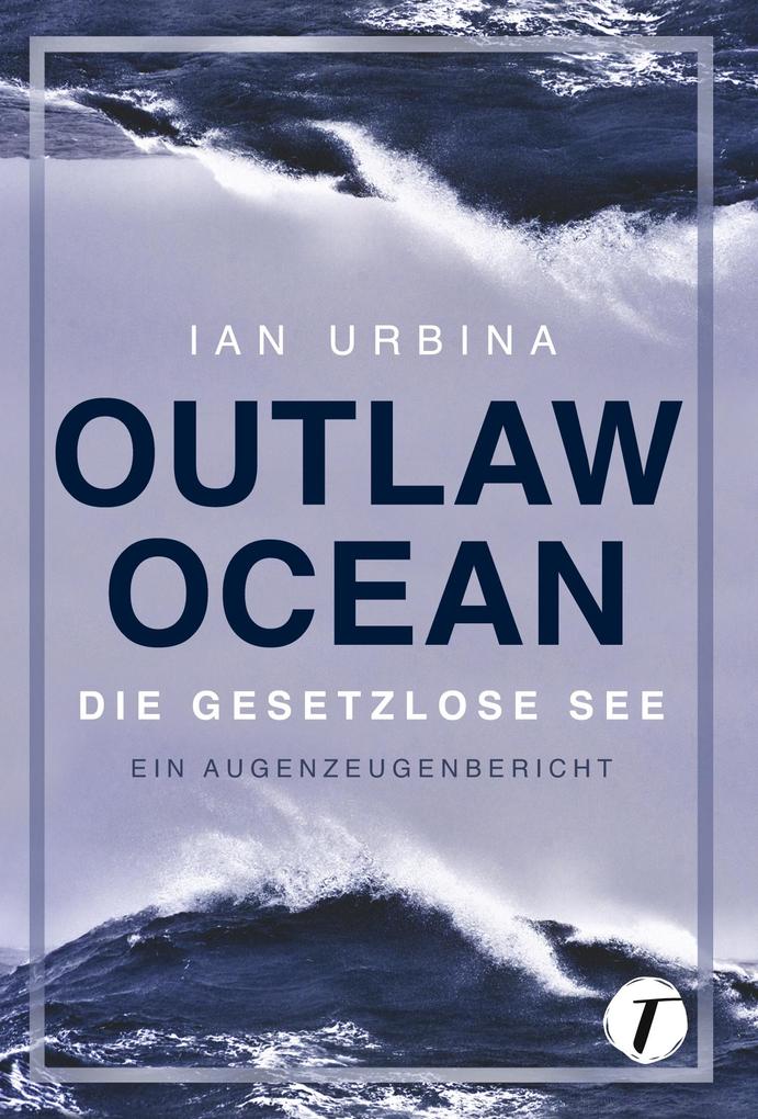 Produktbild: Outlaw Ocean | Ian Urbina