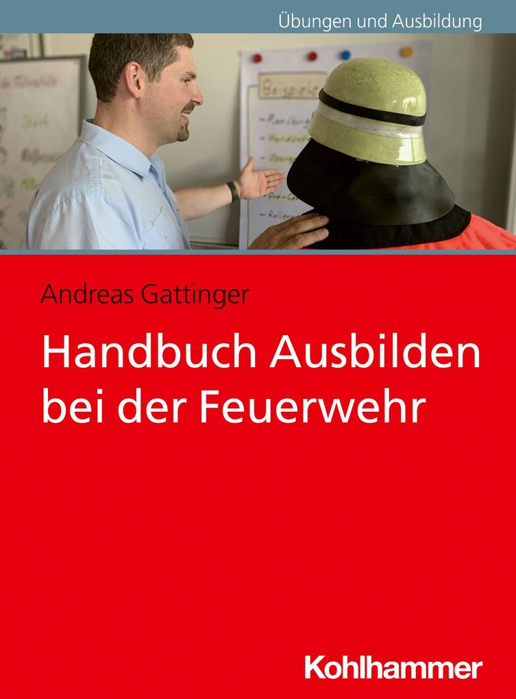 Produktbild: Handbuch Ausbilden bei der Feuerwehr | Andreas Gattinger