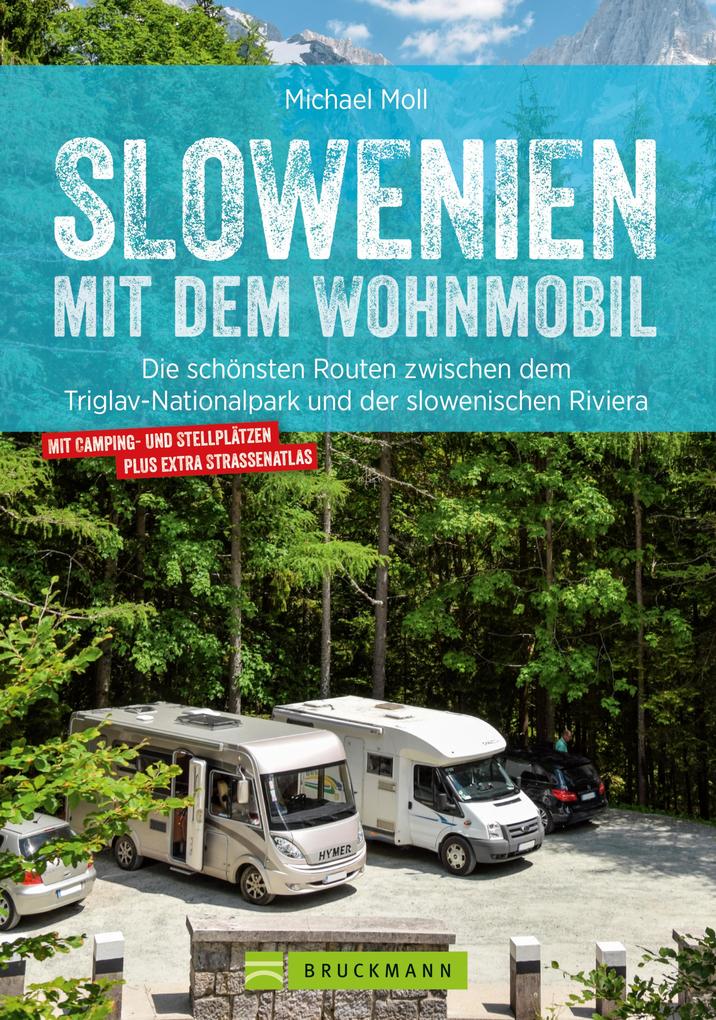 Produktbild: Slowenien mit dem Wohnmobil. Zwischen dem Triglav Nationalpark und der slowenischen Riviera | Michael Moll