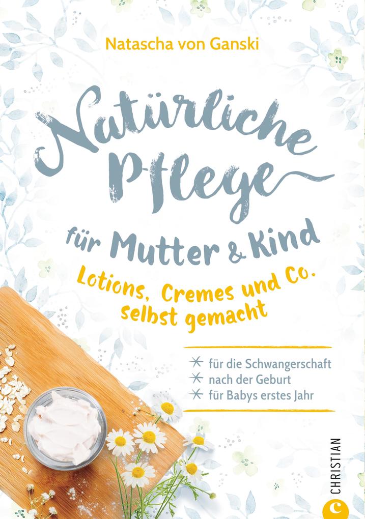 Produktbild: Natürliche Pflege für Mutter und Kind | Natascha von Ganski