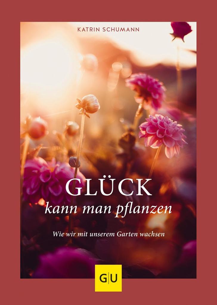 Produktbild: Glück kann man pflanzen | Katrin Schumann