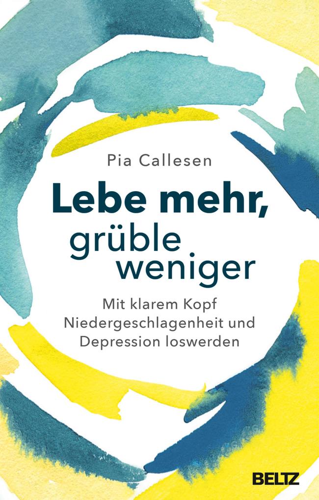 Produktbild: Lebe mehr, grüble weniger | Pia Callesen