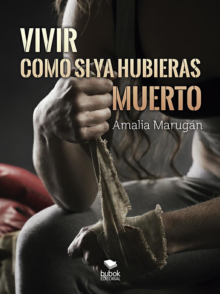 Produktbild: Vivir como si ya hubieras muerto | Amalia Marugán