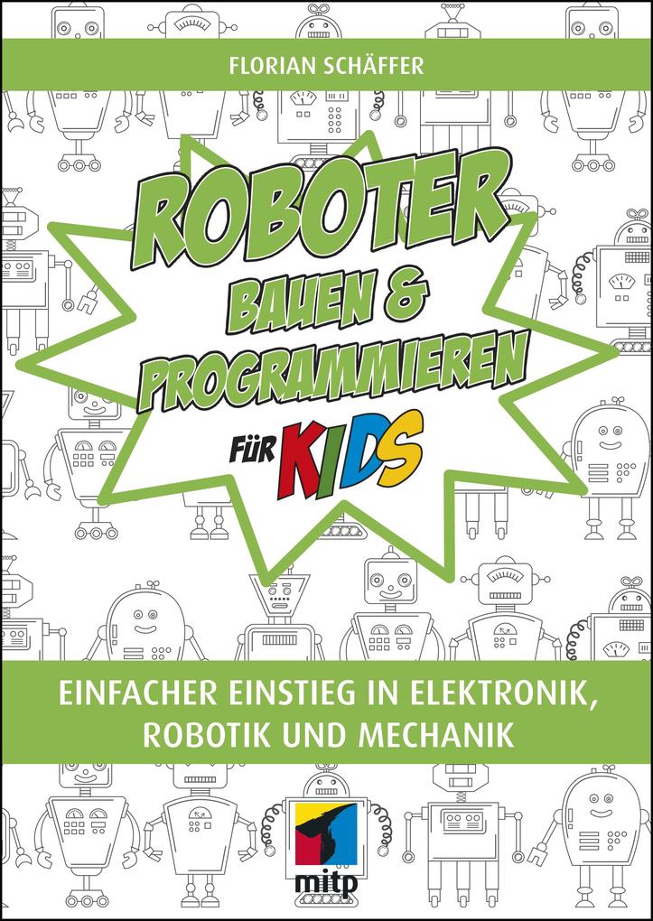 Produktbild: Roboter bauen und programmieren für Kids | Florian Schäffer