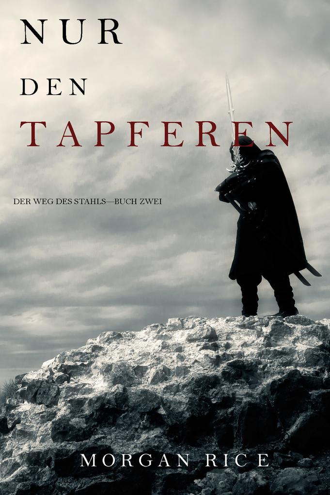 Produktbild: Nur den Tapferen (Der Weg des Stahls-Buch Zwei) | Morgan Rice