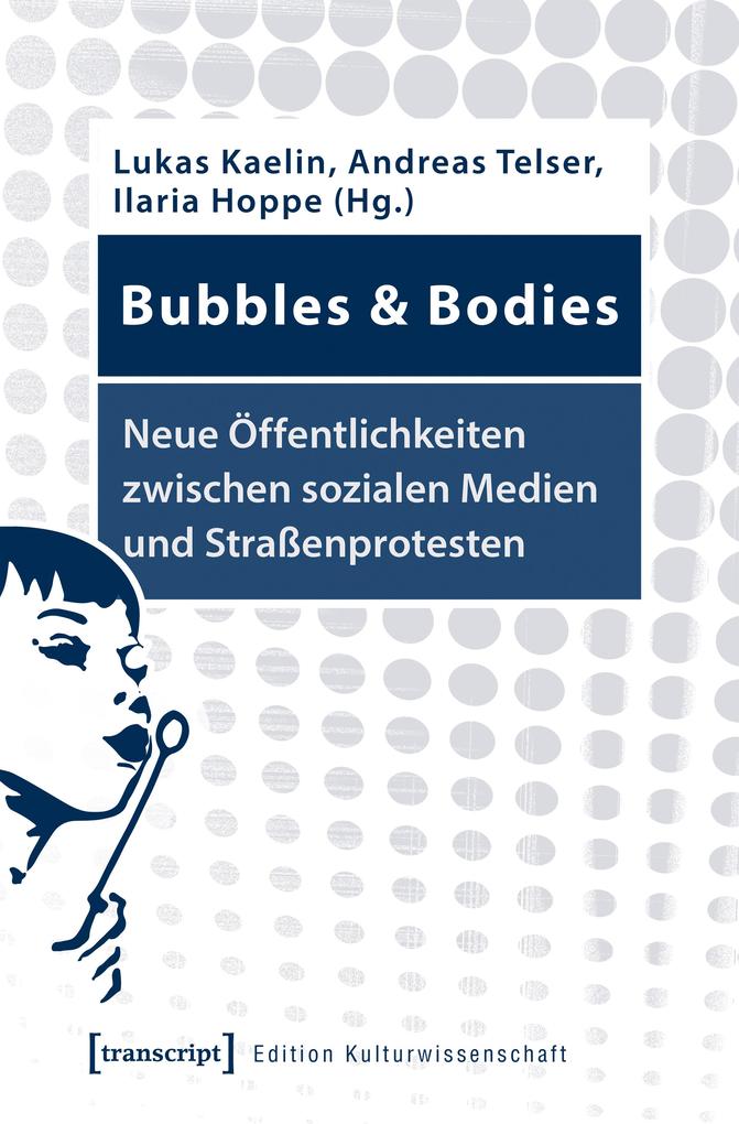 Produktbild: Bubbles & Bodies - Neue Öffentlichkeiten zwischen sozialen Medien und Straßenprotesten