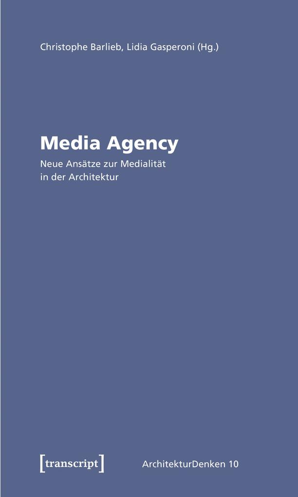 Produktbild: Media Agency - Neue Ansätze zur Medialität in der Architektur