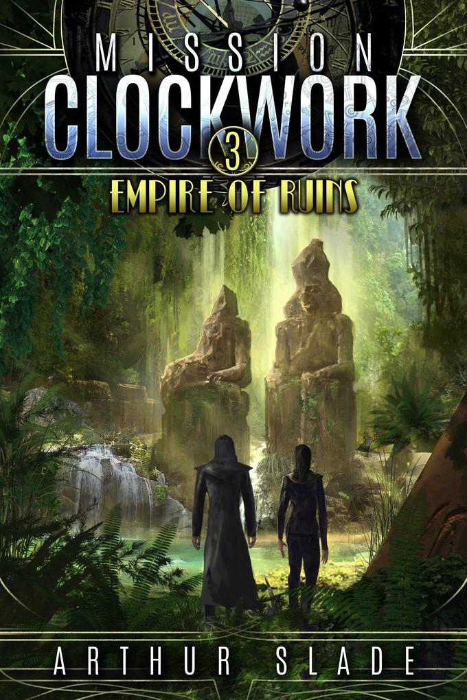 Produktbild: Empire of Ruins (Mission Clockwork, #3) | Arthur Slade