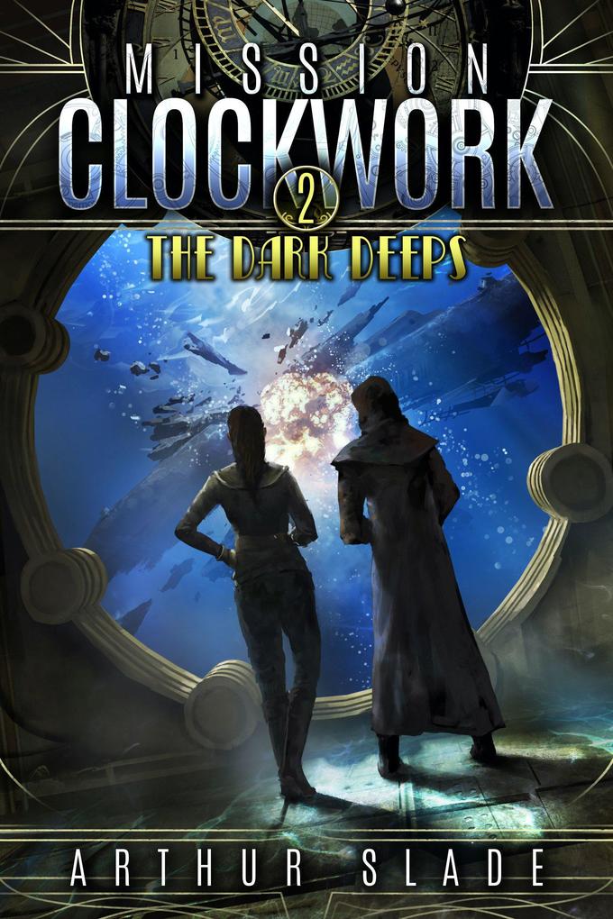 Produktbild: The Dark Deeps (Mission Clockwork, #2) | Arthur Slade