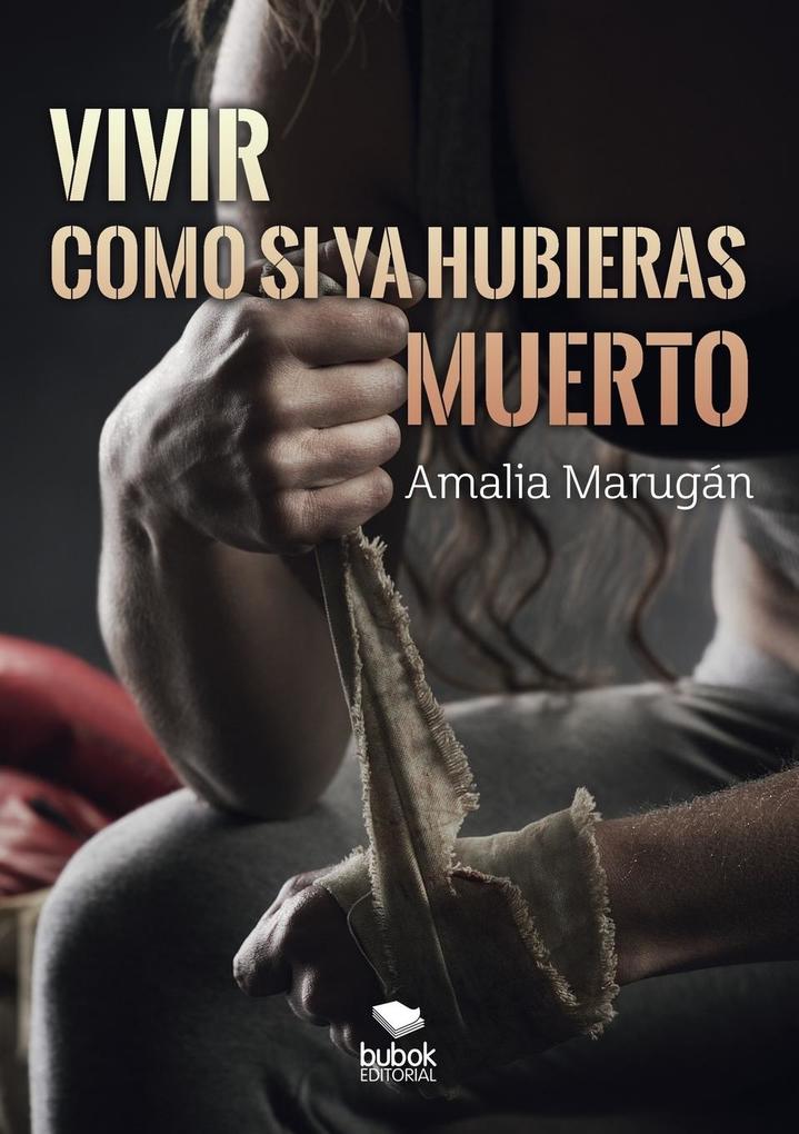 Produktbild: Vivir como si ya hubieras muerto | Amalia Marugán