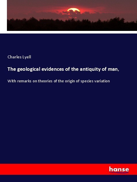 Produktbild: The geological evidences of the antiquity of man, | Charles Lyell