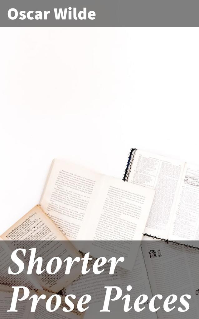 Produktbild: Shorter Prose Pieces | Oscar Wilde