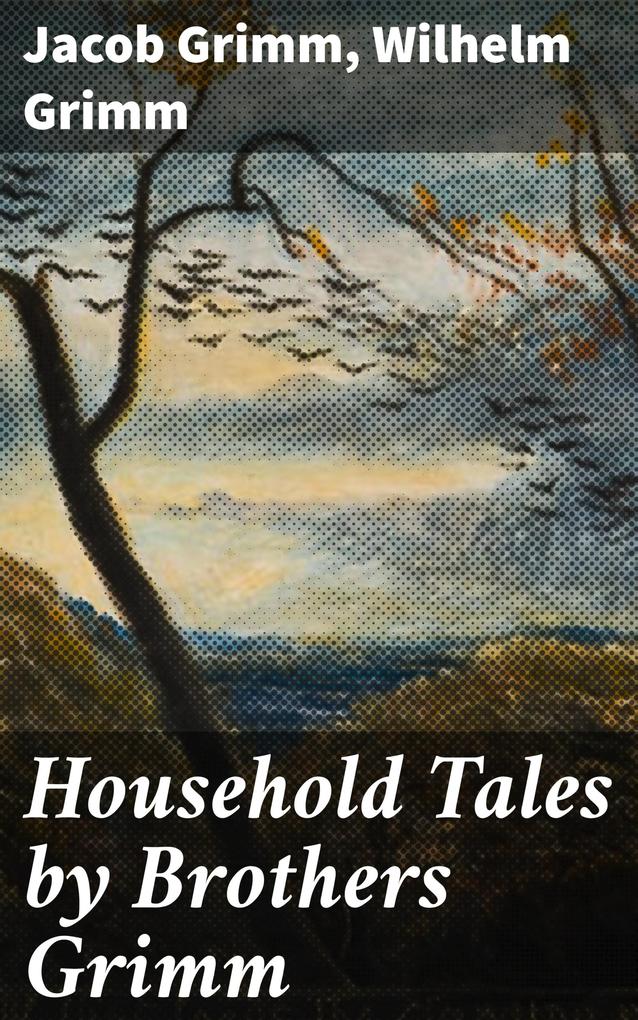 Produktbild: Household Tales by Brothers Grimm | Wilhelm Grimm, Jacob Grimm