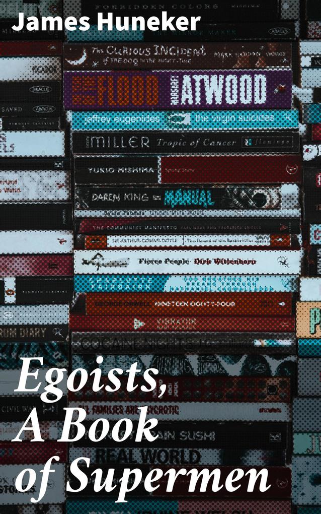 Produktbild: Egoists, A Book of Supermen | James Huneker