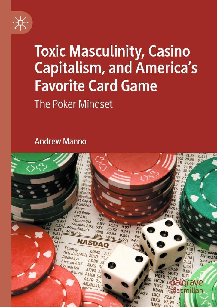 Andrew Manno Toxic Masculinity, Casino Capitalism, and America's