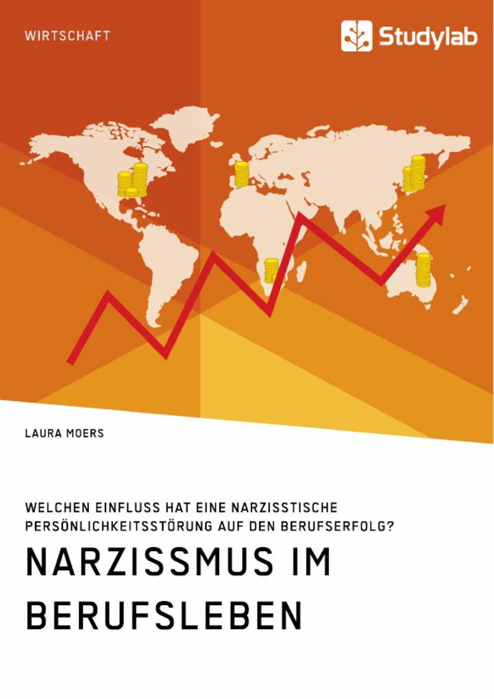 Produktbild: Narzissmus im Berufsleben. Welchen Einfluss hat eine narzisstische Persönlichkeitsstörung auf den Berufserfolg? | Laura Moers