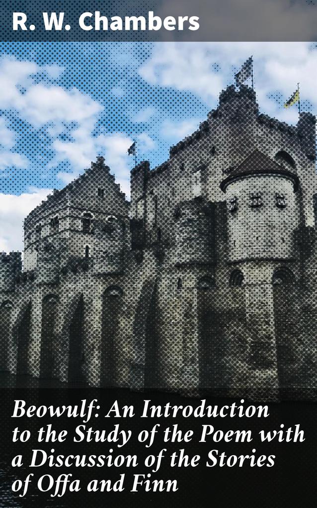 Produktbild: Beowulf: An Introduction to the Study of the Poem with a Discussion of the Stories of Offa and Finn | R. W. Chambers
