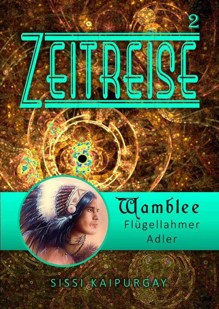Produktbild: Zeitreise 2: Wamblee - flügellahmer Adler | Sissi Kaipurgay