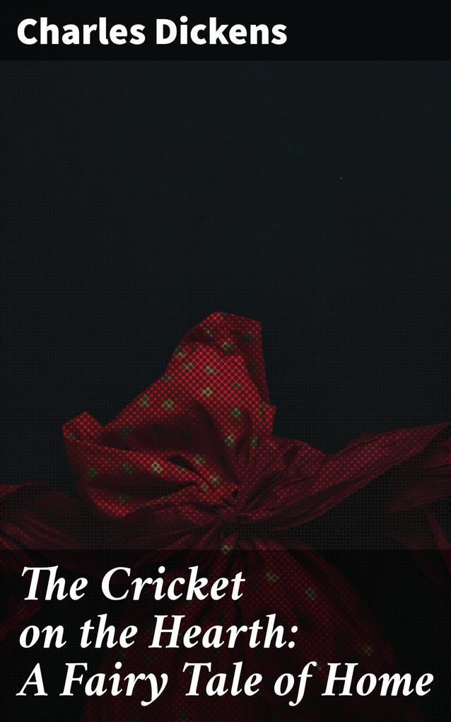Produktbild: The Cricket on the Hearth: A Fairy Tale of Home | Charles Dickens