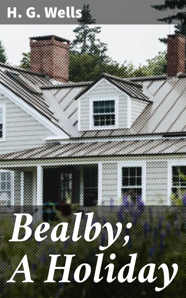 Bealby; A Holiday als eBook epub