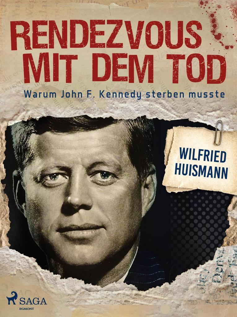 Produktbild: Rendezvous mit dem Tod - Warum John F. Kennedy sterben musste | Wilfried Huismann