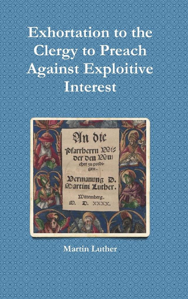 Produktbild: Exhortation to the Clergy to Preach Against Exploitive Interest (Usury) | Martin Luther, Michael Grzonka
