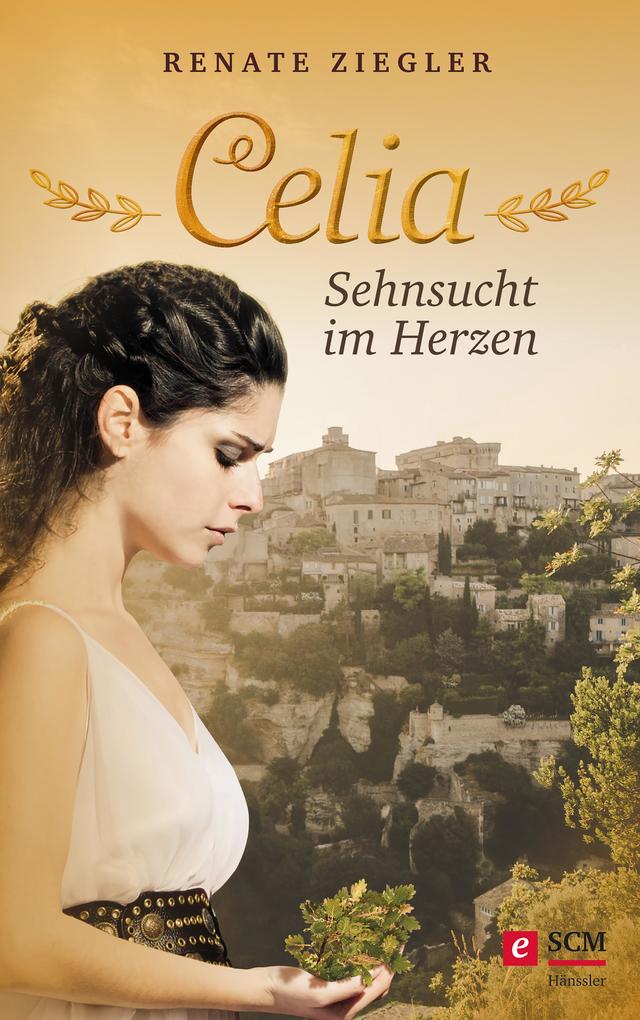 Produktbild: Celia - Sehnsucht im Herzen | Renate Ziegler