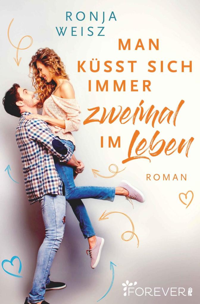 Ronja Weisz Man küsst sich immer zweimal im Leben bei ebook.de
