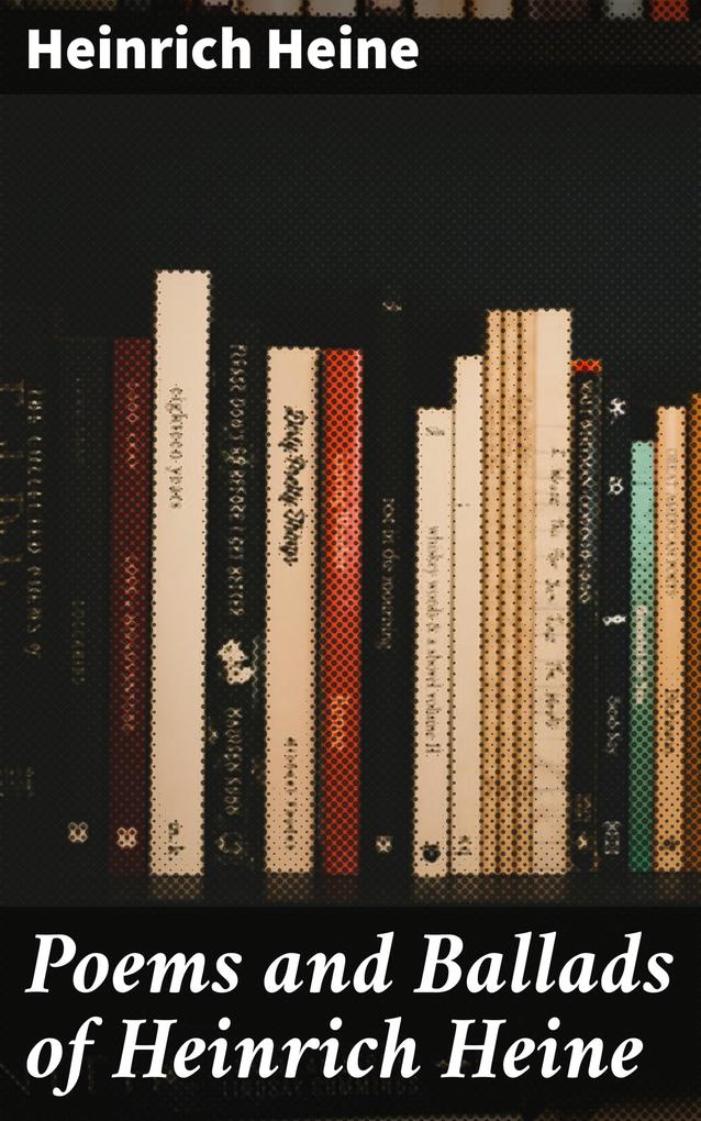 Produktbild: Poems and Ballads of Heinrich Heine | Heinrich Heine