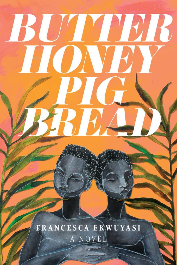 Produktbild: Butter Honey Pig Bread | Francesca Ekwuyasi