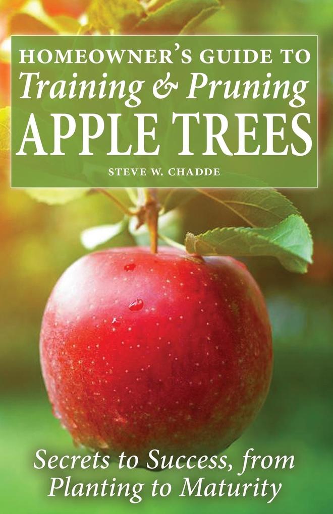 Homeowner's Guide to Training and Pruning Apple Trees als Taschenbuch