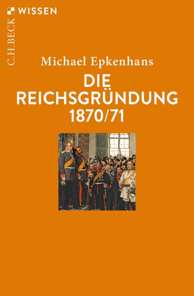 Produktbild: Die Reichsgründung 1870/71 | Michael Epkenhans