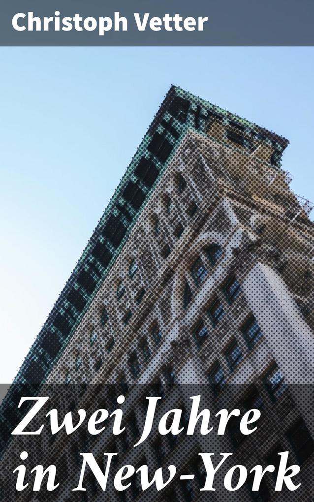 Produktbild: Zwei Jahre in New-York | Christoph Vetter