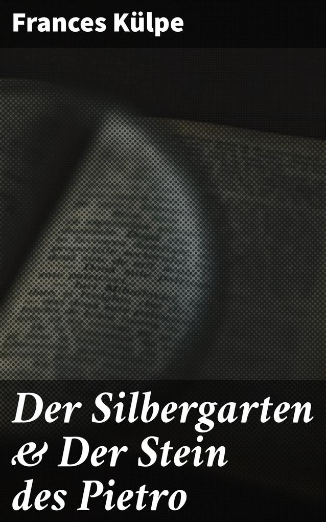 Produktbild: Der Silbergarten & Der Stein des Pietro | Frances Külpe
