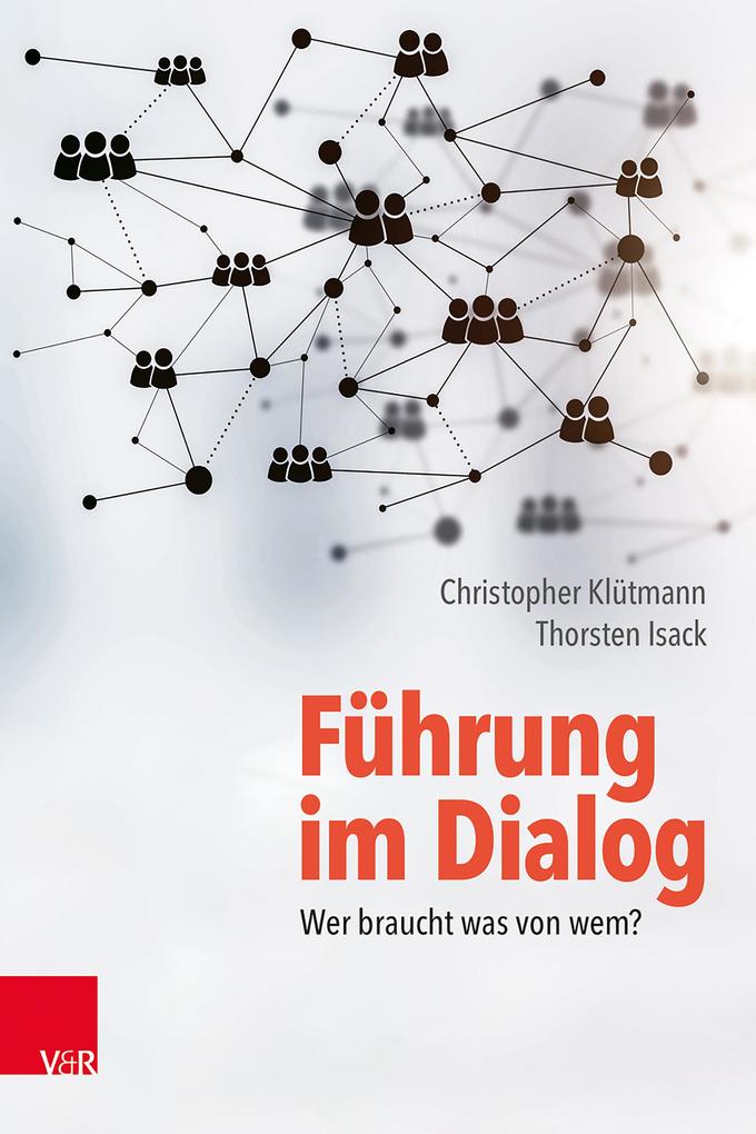 Produktbild: Führung im Dialog: Wer braucht was von wem? | Christopher Klütmann, Thorsten Isack