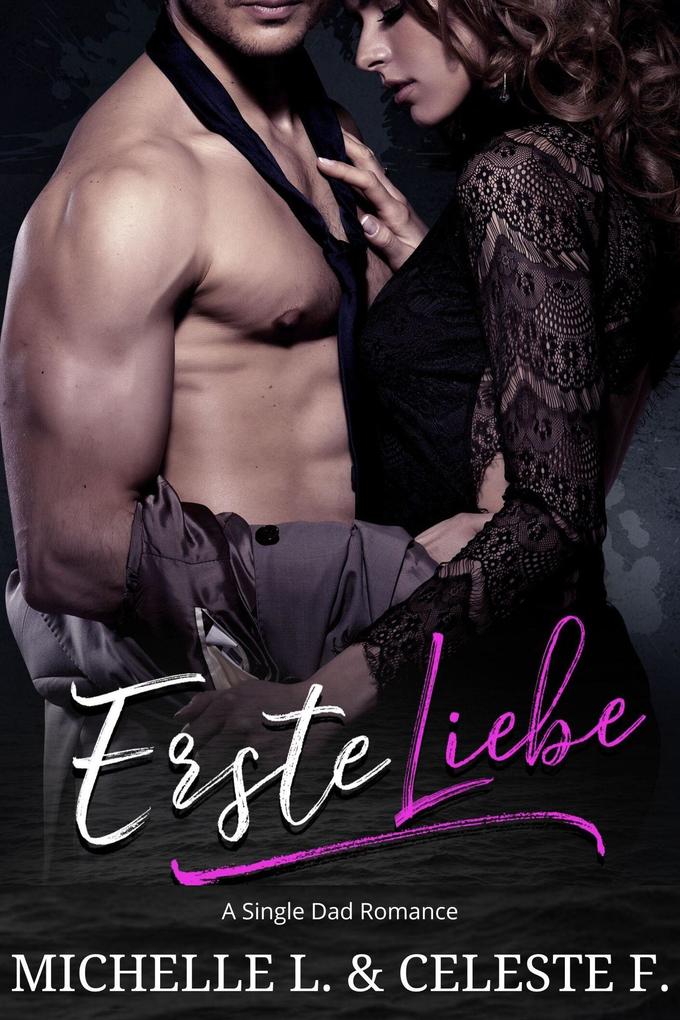 Produktbild: Erste Liebe: A Single Dad Romance | Michelle L.