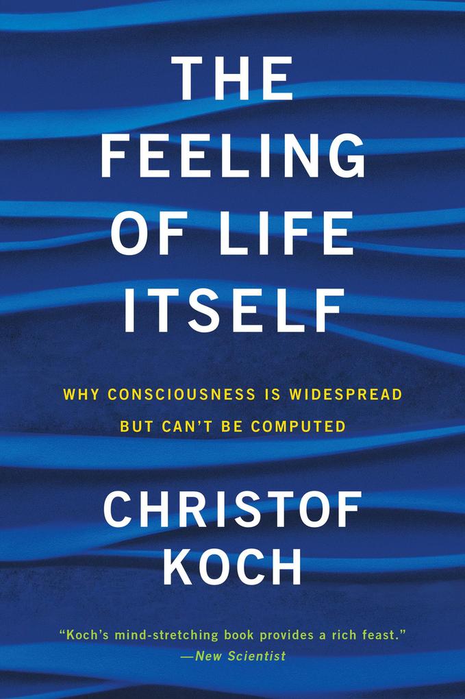 Produktbild: The Feeling of Life Itself | Christof Koch