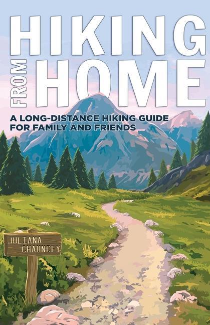 Hiking from Home: A Long-Distance Hiking Guide for Family and Friends als Taschenbuch