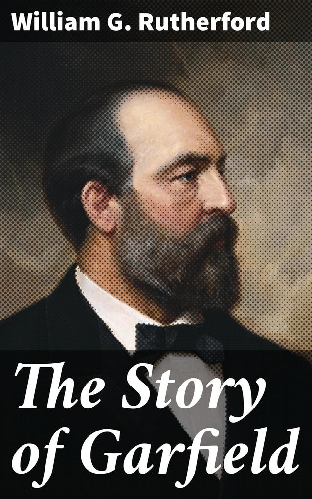 Produktbild: The Story of Garfield | William G. Rutherford