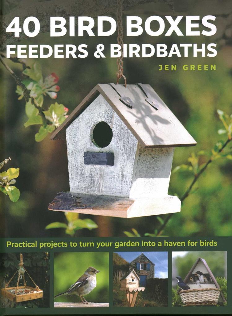Produktbild: 40 Bird Boxes, Feeders & Birdbaths | Jen Green