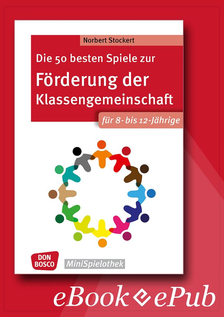 Produktbild: Die 50 besten Spiele zur Förderung der Klassengemeinschaft. Für 8- bis 12-Jährige. eBook. | Norbert Stockert