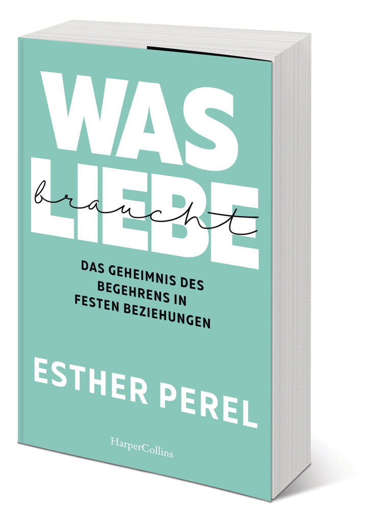 Weitere Ansicht: Was Liebe braucht - Das Geheimnis des Begehrens in festen Beziehungen | Esther Perel