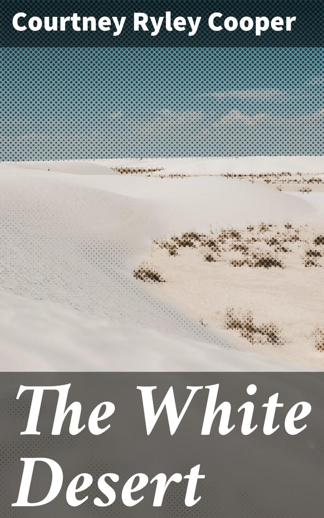 Produktbild: The White Desert | Courtney Ryley Cooper