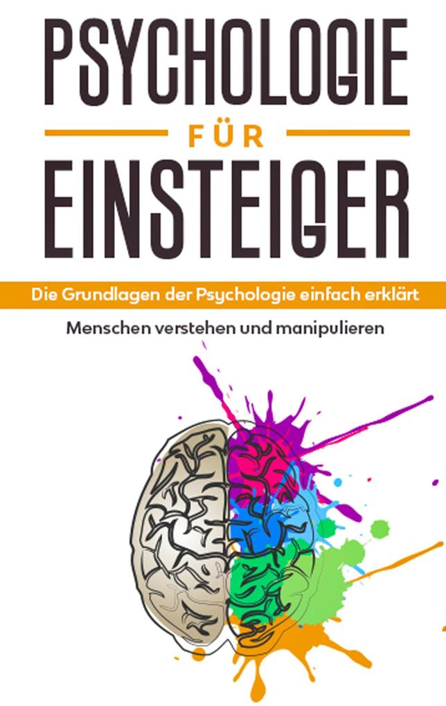 Produktbild: Psychologie für Einsteiger: Die Grundlagen der Psychologie einfach erklärt - Menschen verstehen und manipulieren | Claudia Sonnenbeck