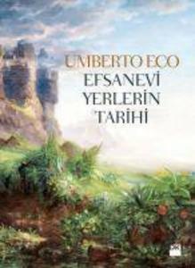 Produktbild: Efsanevi Yerlerin Tarihi | Umberto Eco